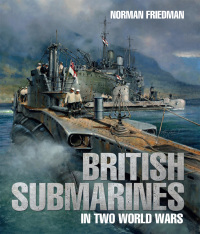 表紙画像: British Submarines in Two World Wars 9781526738165