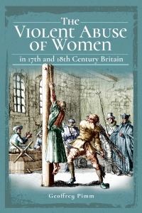 Titelbild: The Violent Abuse of Women in 17th and 18th Century Britain 9781526739544