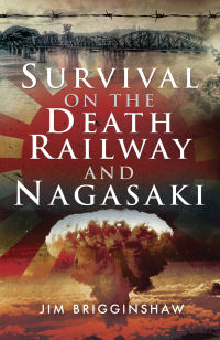 Cover image: Survival on the Death Railway and Nagasaki 9781526740106