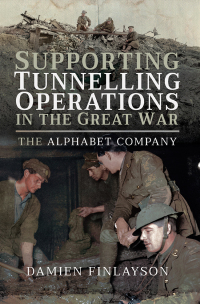 Omslagafbeelding: Supporting Tunnelling Operations in the Great War 9781526740182