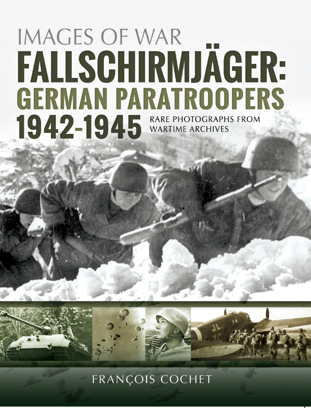Fallschirmjäger: German Paratroopers, 1942–1945 German Paratroopers, 1942–1945