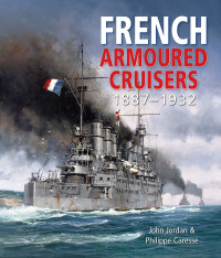 Cover image: French Armoured Cruisers, 1887–1932 9781526741189