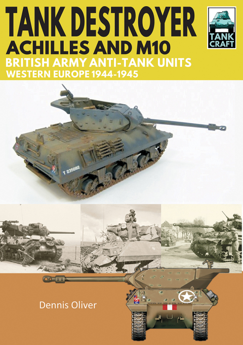 Tank Destroyer, Achilles and M10: British Army Anti-Tank Units, Western Europe, 1944–1945 - FULL INSTANT DOWNLOAD | PDF DOCX EPUB