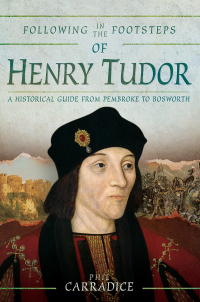 Cover image: Following in the Footsteps of Henry Tudor 9781526743305