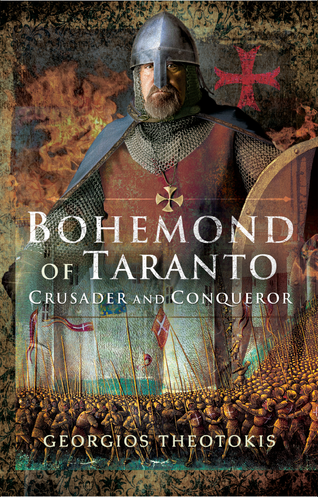 Bohemond of Taranto Crusader and Conqueror