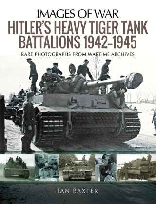 Cover image: Hitler's Heavy Tiger Tank Battalions, 1942–1945 9781526747877