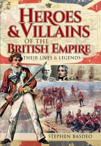 Imagen de portada: Heroes & Villains of the British Empire 9781526749390