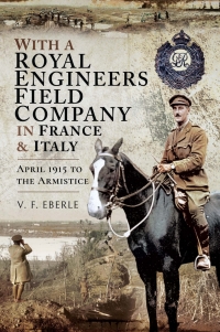 Cover image: With a Royal Engineers Field Company in France & Italy 9781526751324