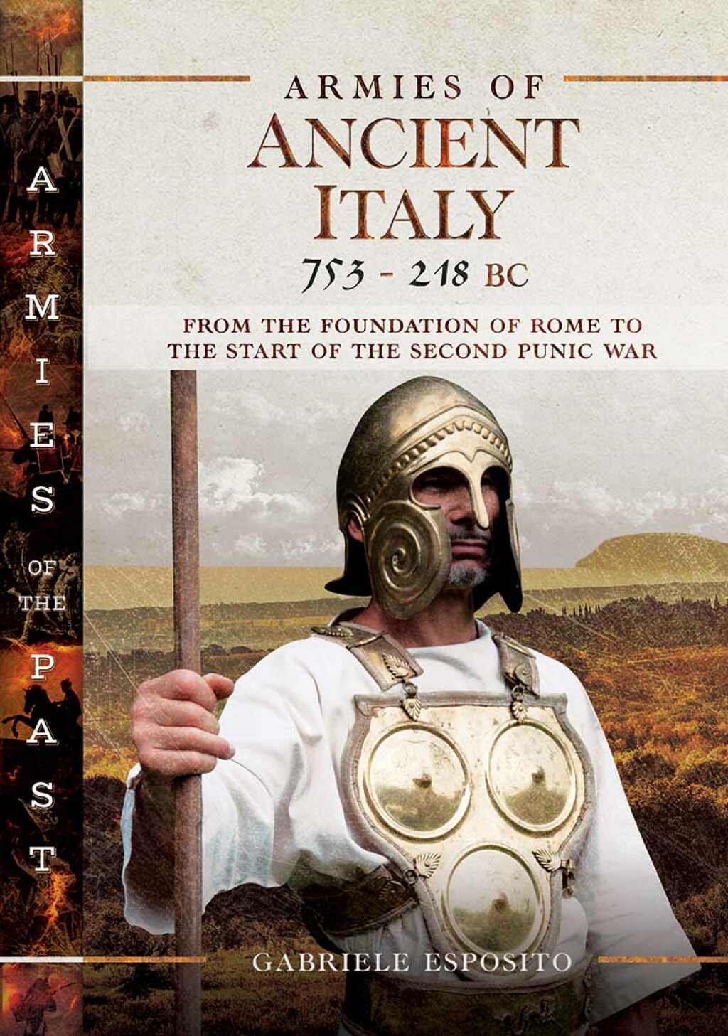 Armies of Ancient Italy, 753–218 BC From the Foundation of Rome to the Start of the Second Punic War