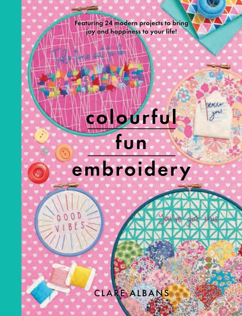 Colourful Fun Embroidery: Featuring 24 modern projects to bring joy and happiness to your life! - FULL INSTANT DOWNLOAD | PDF DOCX EPUB