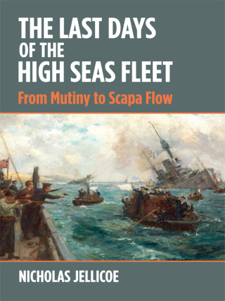 Cover image: The Last Days of the High Seas Fleet 9781526754592