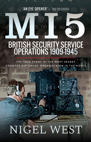 Cover image: MI5: British Security Service Operations, 1909–1945 9781526755704