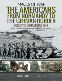 Cover image: The Americans from Normandy to the German Border 9781526756725