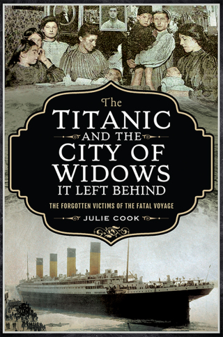 Cover image: The Titanic and the City of Widows It Left Behind 9781526757166