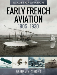 Omslagafbeelding: Early French Aviation, 1905–1930 9781526758743