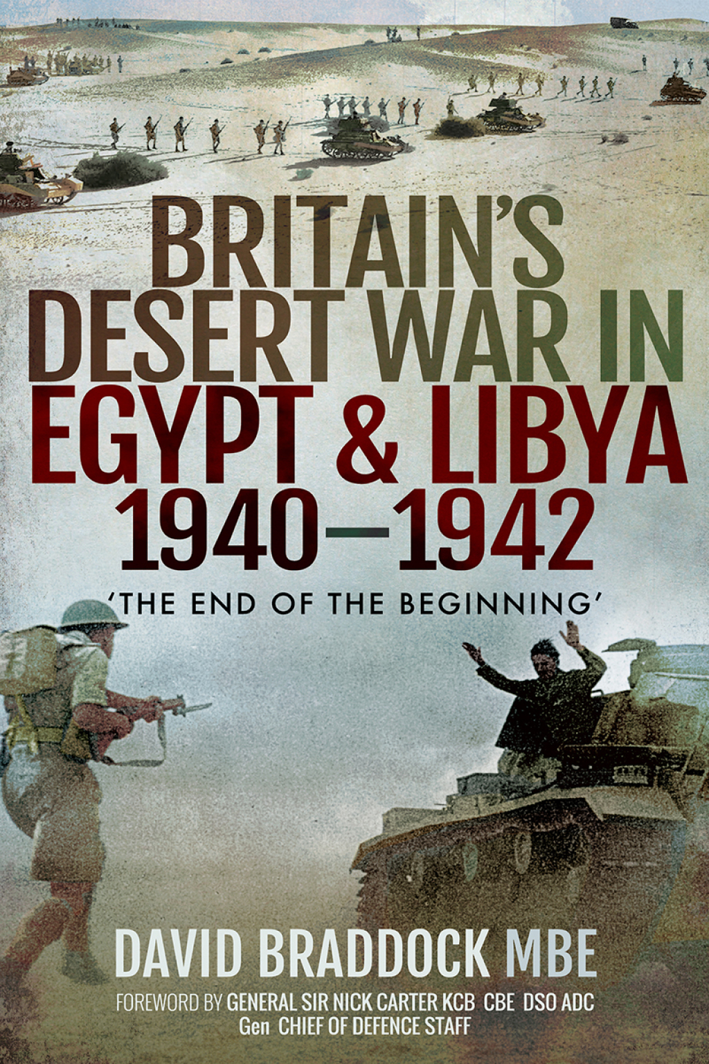 Britain’s Desert War in Egypt & Libya, 1940–1942 ‘The End of the Beginning’