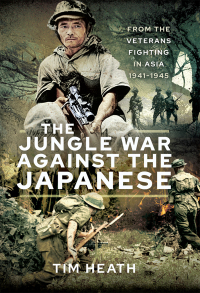 Cover image: The Jungle War Against the Japanese 9781526759863