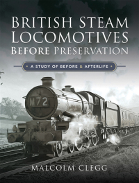 Omslagafbeelding: British Steam Locomotives Before Preservation 9781526760463