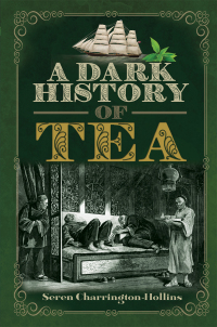 Omslagafbeelding: A Dark History of Tea 9781526766816