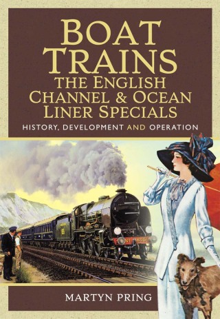 Cover image: Boat Trains: The English Channel & Ocean Liner Specials 9781526761927