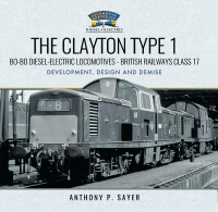 Cover image: The Clayton Type 1: Bo-Bo Diesel-Electric Locomotives—British Railways Class 17 9781526762009