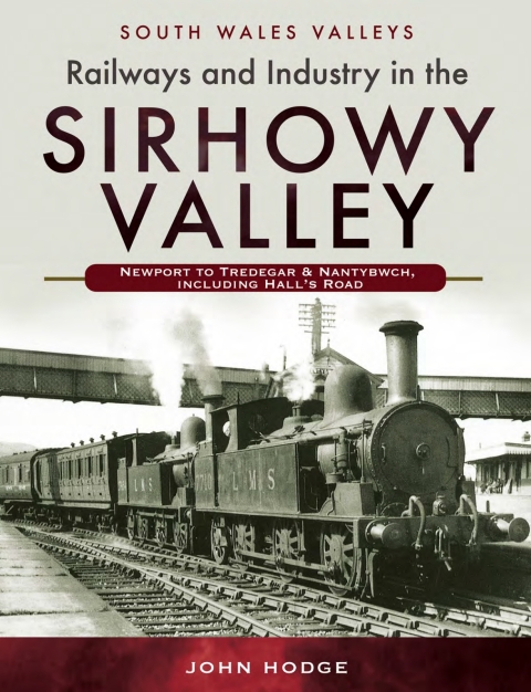 Railways and Industry in the Sirhowy Valley: Newport to Tredegar & Nantybwch, including Hall's Road - FULL INSTANT DOWNLOAD | PDF DOCX EPUB