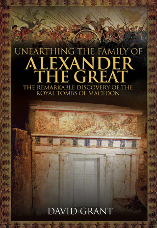 Cover image: Unearthing the Family of Alexander the Great 9781526763433