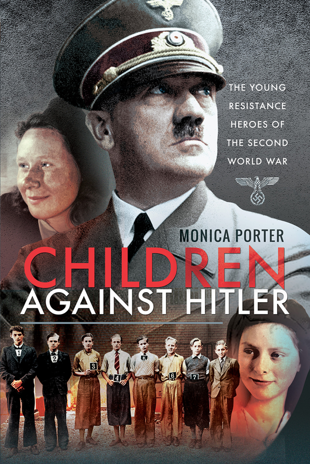 Children Against Hitler The Young Resistance Heroes of the Second World War