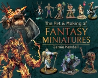 Cover image: The Art & Making of Fantasy Miniatures 9781526767424