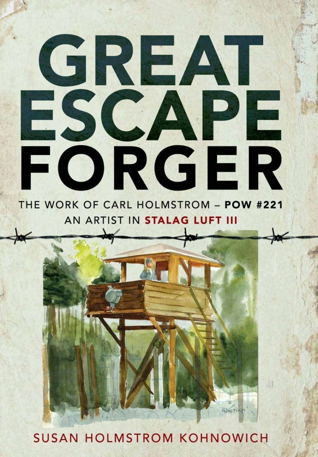 Great Escape Forger The Work of Carl Holmstrom—POW#221. An Artist in Stalag Luft III