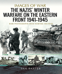 Cover image: The Nazis' Winter Warfare on the Eastern Front, 1941–1945 9781526768070