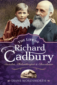 Cover image: The Life of Richard Cadbury 9781526768292