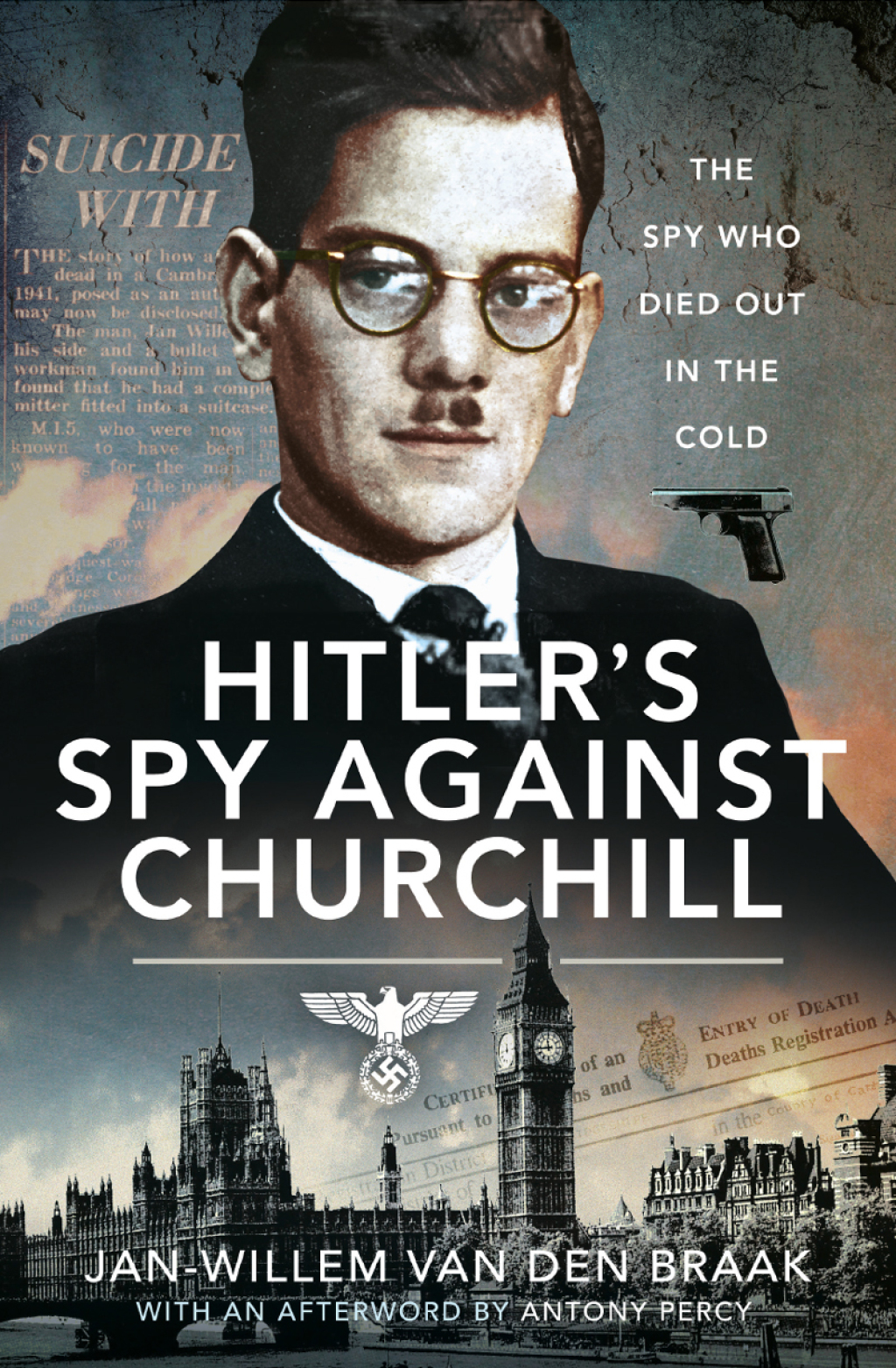 Hitler’s Spy Against Churchill The Spy Who Died Out in the Cold
