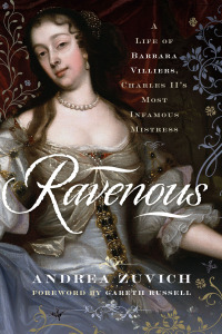 Titelbild: Ravenous: A Life of Barbara Villiers, Charles II's Most Infamous Mistress 9781526769107