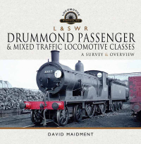 表紙画像: L & S W R Drummond Passenger & Mixed Traffic Locomotive Classes 9781526769817