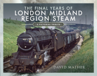 Cover image: The Final Years of London Midland Region Steam 9781526770219