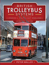 表紙画像: British Trolleybus Systems - London and South-East England 9781526770646