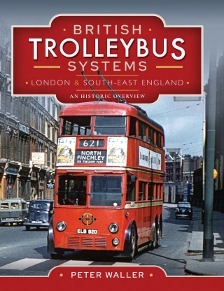 Cover image: British Trolleybus Systems: London & South-East England 9781526770646