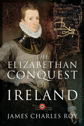 Cover image: The Elizabethan Conquest of Ireland 9781526770721