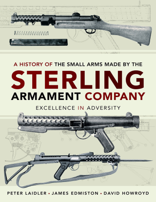 Cover image: A History of the Small Arms made by the Sterling Armament Company 9781526773302