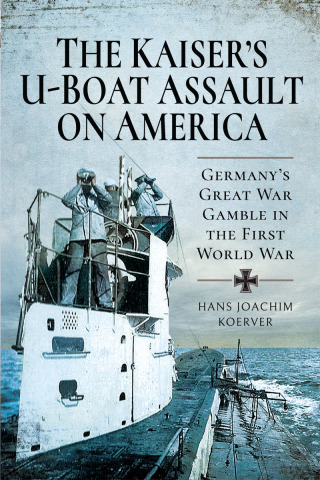 Imagen de portada: The Kaiser's U-Boat Assault on America 9781526773869