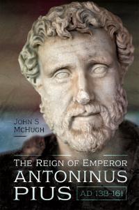 Imagen de portada: The Reign of Emperor Antoninus Pius, AD 138–161 9781526773982