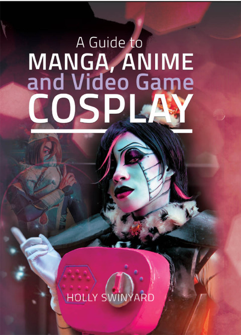 A Guide to Manga, Anime and Video Game Cosplay - FULL INSTANT DOWNLOAD | PDF DOCX EPUB