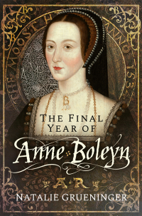 Imagen de portada: The Final Year of Anne Boleyn 9781526776983