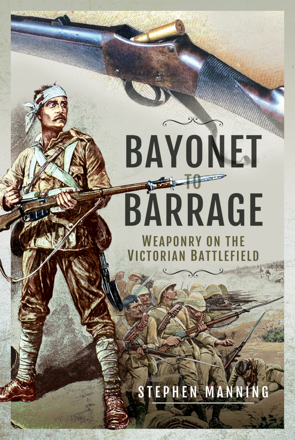 Bayonet to Barrage Weaponry on the Victorian Battlefield