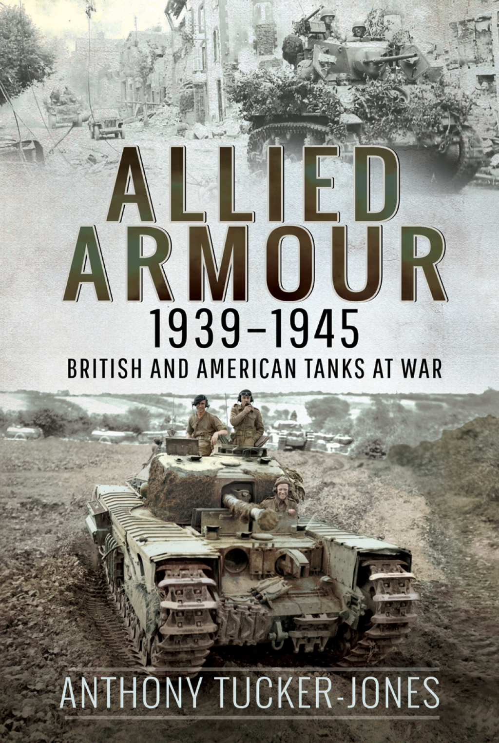 Allied Armour, 1939–1945 British and American Tanks at War
