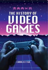 Omslagafbeelding: The History of Video Games 9781526778970