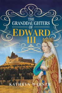 Cover image: The Granddaughters of Edward III 9781526779250