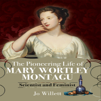 Cover image: The Pioneering Life of Mary Wortley Montagu 9781399000482