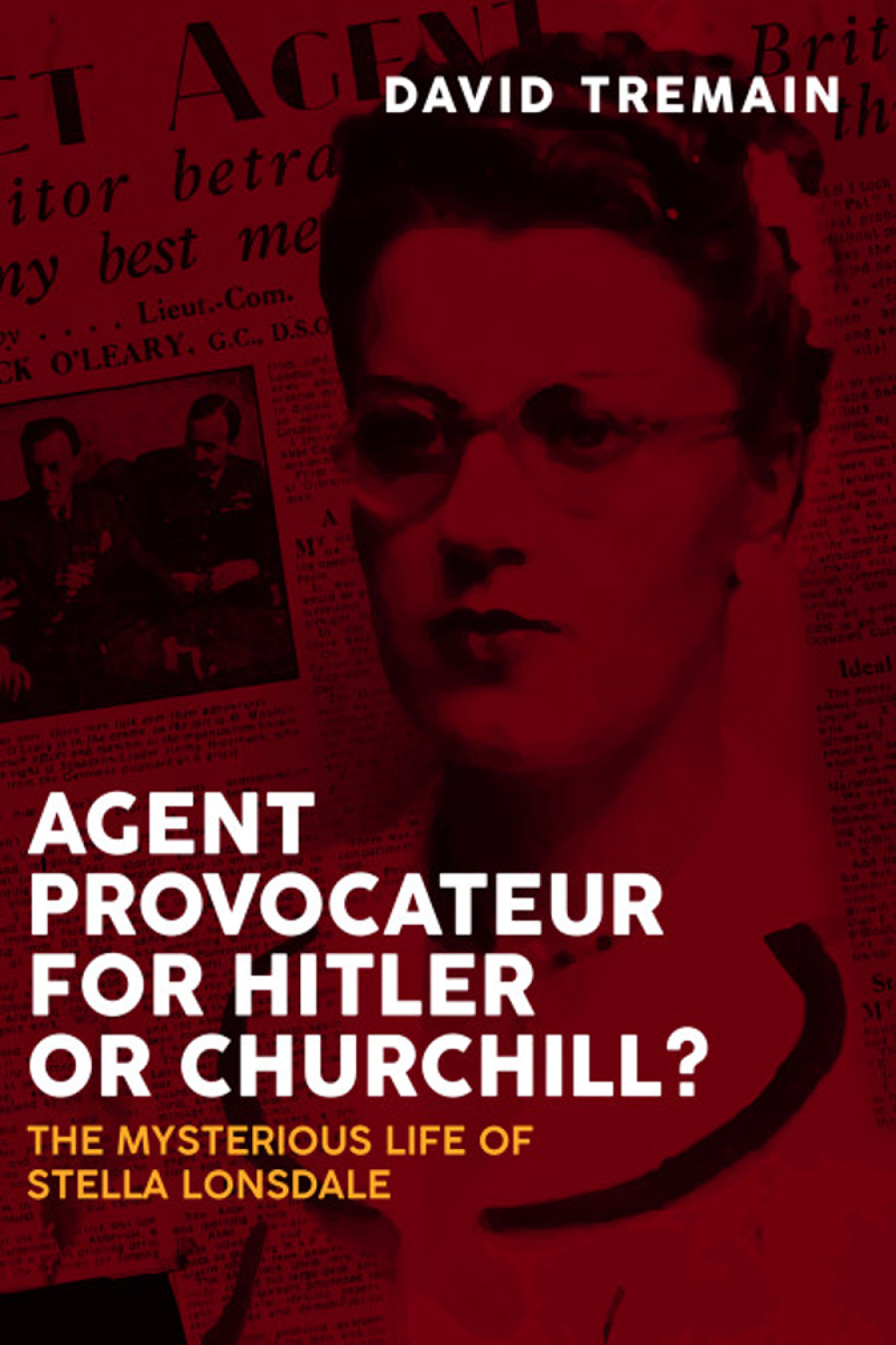 Agent Provocateur for Hitler or Churchill? The Mysterious Life of Stella Lonsdale